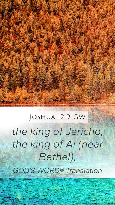 Joshua 12:9 GW Mobile Phone Wallpaper - the king of Jericho, the king of Ai (near - Mobile Bible Verse Wallpaper