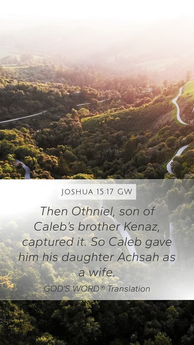 Joshua 15:17 GW Mobile Phone Wallpaper - Then Othniel, son of Caleb’s brother Kenaz, - Mobile Bible Verse Wallpaper