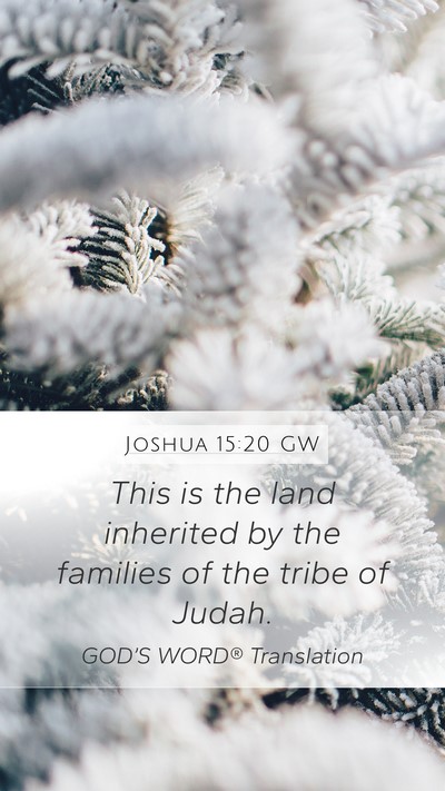 Joshua 15:20 GW Mobile Phone Wallpaper - This is the land inherited by the families of the - Mobile Bible Verse Wallpaper