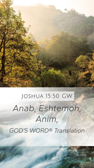 Joshua 15:50 GW Mobile Phone Wallpaper - Anab, Eshtemoh, - Mobile Bible Verse Wallpaper