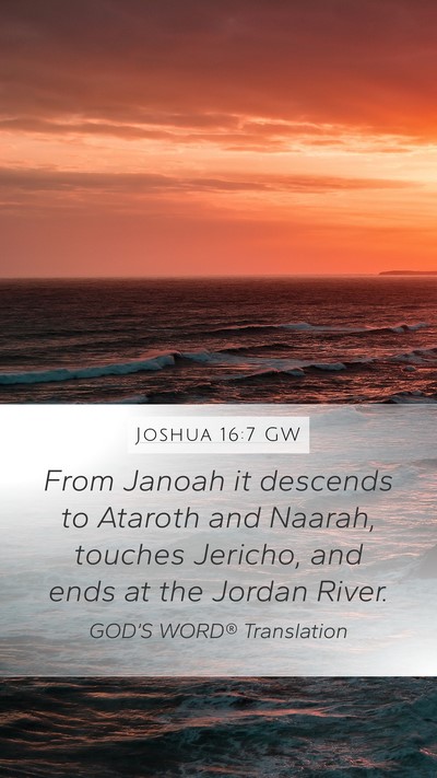 Joshua 16:7 GW Mobile Phone Wallpaper - From Janoah it descends to Ataroth and Naarah, - Mobile Bible Verse Wallpaper