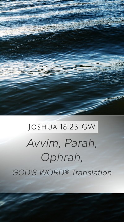 Joshua 18:23 GW Mobile Phone Wallpaper - Avvim, Parah, - Mobile Bible Verse Wallpaper