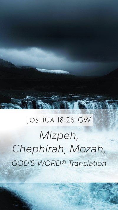 Joshua 18:26 GW Mobile Phone Wallpaper - Mizpeh, Chephirah, - Mobile Bible Verse Wallpaper