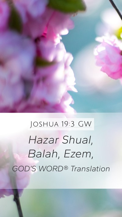 Joshua 19:3 GW Mobile Phone Wallpaper - Hazar Shual, Balah, - Mobile Bible Verse Wallpaper