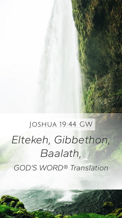 Joshua 19:44 GW Mobile Phone Wallpaper - Eltekeh, Gibbethon, - Mobile Bible Verse Wallpaper