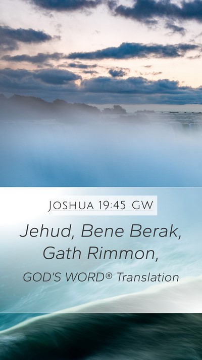 Joshua 19:45 GW Mobile Phone Wallpaper - Jehud, Bene Berak, Gath - Mobile Bible Verse Wallpaper