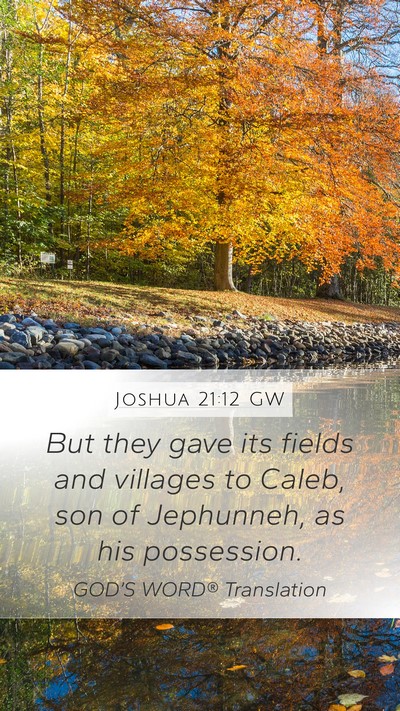 Joshua 21:12 GW Mobile Phone Wallpaper - But they gave its fields and villages to Caleb, - Mobile Bible Verse Wallpaper