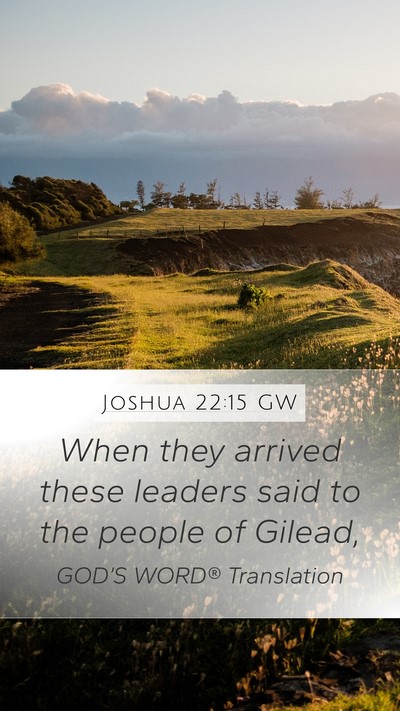 Joshua 22:15 GW Mobile Phone Wallpaper - When they arrived these leaders said to the - Mobile Bible Verse Wallpaper