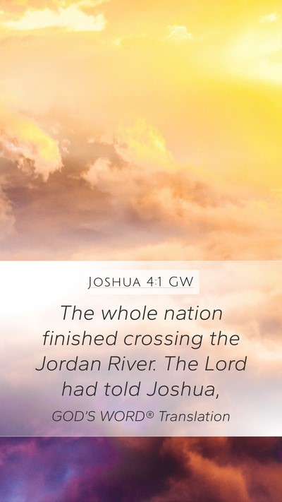 Joshua 4:1 GW Mobile Phone Wallpaper - The whole nation finished crossing the Jordan - Mobile Bible Verse Wallpaper