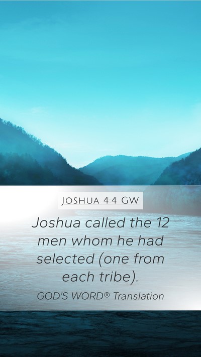 Joshua 4:4 GW Mobile Phone Wallpaper - Joshua called the 12 men whom he had selected - Mobile Bible Verse Wallpaper