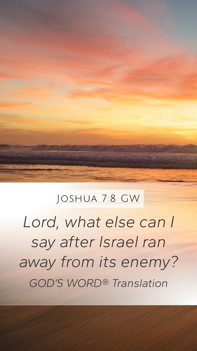 Joshua 7:8 GW Mobile Phone Wallpaper - Lord, what else can I say after Israel ran away - Mobile Bible Verse Wallpaper