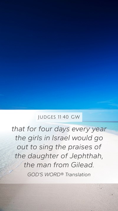 Judges 11:40 GW Mobile Phone Wallpaper - that for four days every year the girls in Israel - Mobile Bible Verse Wallpaper