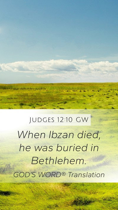 Judges 12:10 GW Mobile Phone Wallpaper - When Ibzan died, he was buried in - Mobile Bible Verse Wallpaper