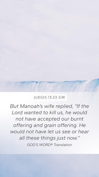 Judges 13:23 GW Mobile Phone Wallpaper - But Manoah’s wife replied, “If the Lord - Mobile Bible Verse Wallpaper
