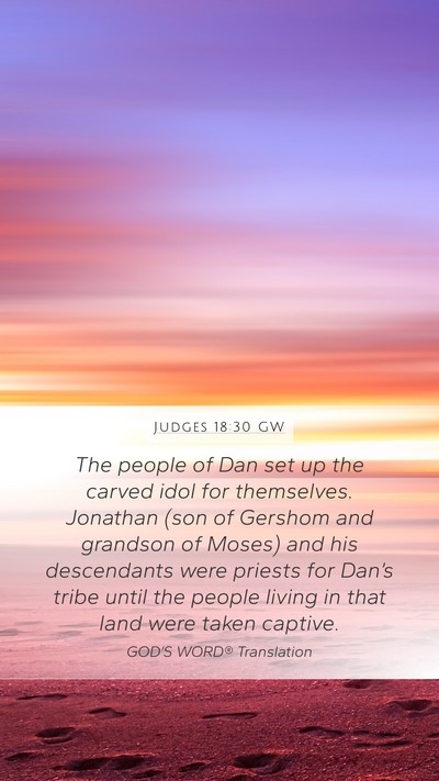Judges 18:30 GW Mobile Phone Wallpaper - The people of Dan set up the carved idol for - Mobile Bible Verse Wallpaper