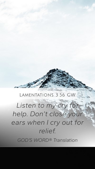 Lamentations 3:56 GW Mobile Phone Wallpaper - Listen to my cry for help. Don’t close your - Mobile Bible Verse Wallpaper
