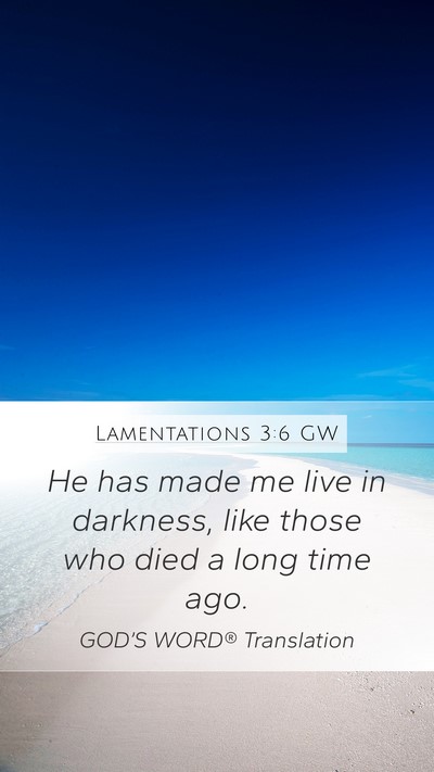 Lamentations 3:6 GW Bible Verse Image