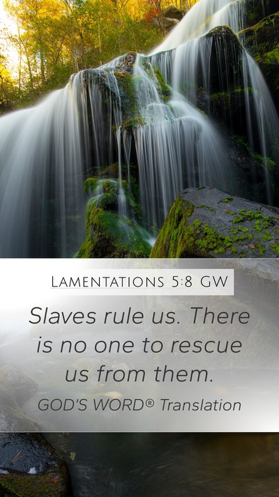 Lamentations 5:8 GW Mobile Phone Wallpaper - Slaves rule us. There is no one to rescue us from - Mobile Bible Verse Wallpaper