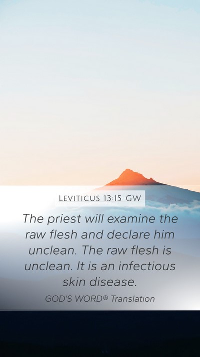 Leviticus 13:15 GW Mobile Phone Wallpaper - The priest will examine the raw flesh and declare - Mobile Bible Verse Wallpaper