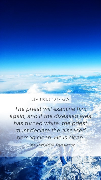 Leviticus 13:17 GW Mobile Phone Wallpaper - The priest will examine him again, and if the - Mobile Bible Verse Wallpaper