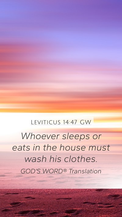 Leviticus 14:47 GW Mobile Phone Wallpaper - Whoever sleeps or eats in the house must wash his - Mobile Bible Verse Wallpaper