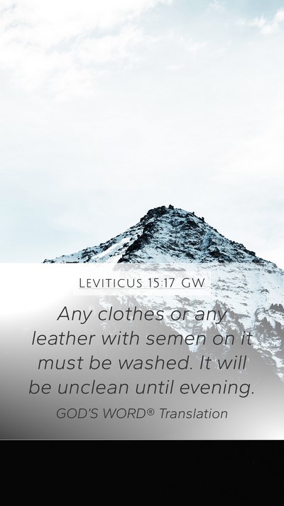 Leviticus 15:17 GW Mobile Phone Wallpaper - Any clothes or any leather with semen on it must - Mobile Bible Verse Wallpaper