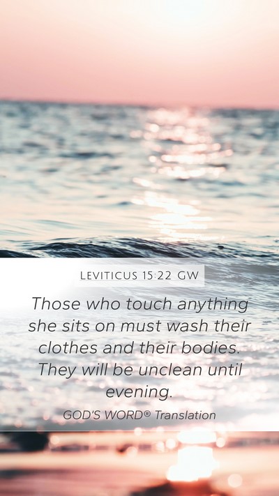 Leviticus 15:22 GW Mobile Phone Wallpaper - Those who touch anything she sits on must wash - Mobile Bible Verse Wallpaper