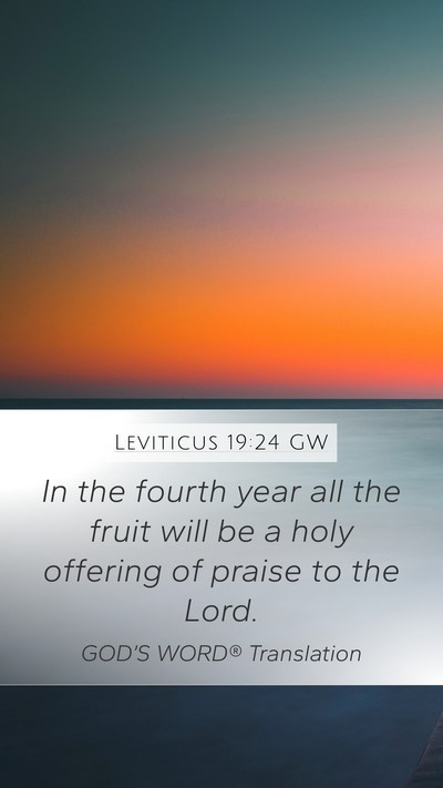 Leviticus 19:24 GW Mobile Phone Wallpaper - In the fourth year all the fruit will be a holy - Mobile Bible Verse Wallpaper