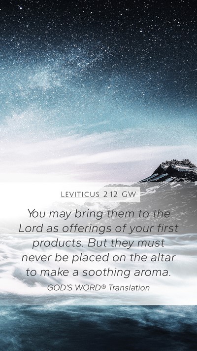 Leviticus 2:12 GW Mobile Phone Wallpaper - You may bring them to the Lord as offerings of - Mobile Bible Verse Wallpaper