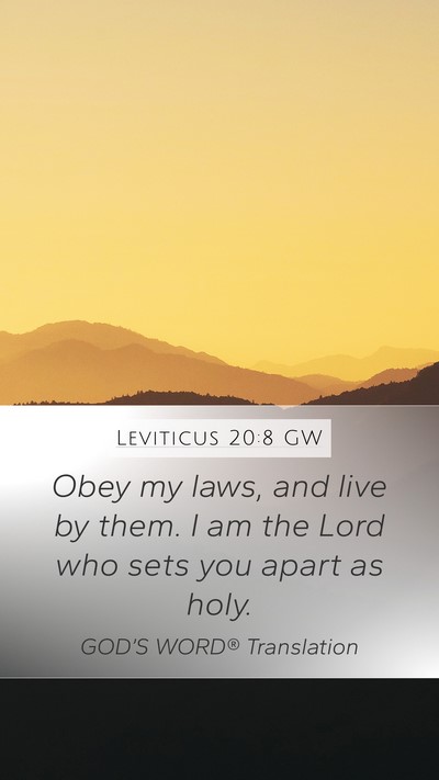 Leviticus 20:8 GW Mobile Phone Wallpaper - Obey my laws, and live by them. I am the Lord who - Mobile Bible Verse Wallpaper