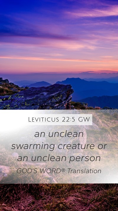 Leviticus 22:5 GW Mobile Phone Wallpaper - an unclean swarming creature or an unclean - Mobile Bible Verse Wallpaper