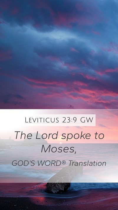 Leviticus 23:9 GW Mobile Phone Wallpaper - The Lord spoke to - Mobile Bible Verse Wallpaper