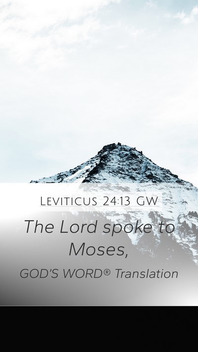 Leviticus 24:13 GW Mobile Phone Wallpaper - The Lord spoke to - Mobile Bible Verse Wallpaper