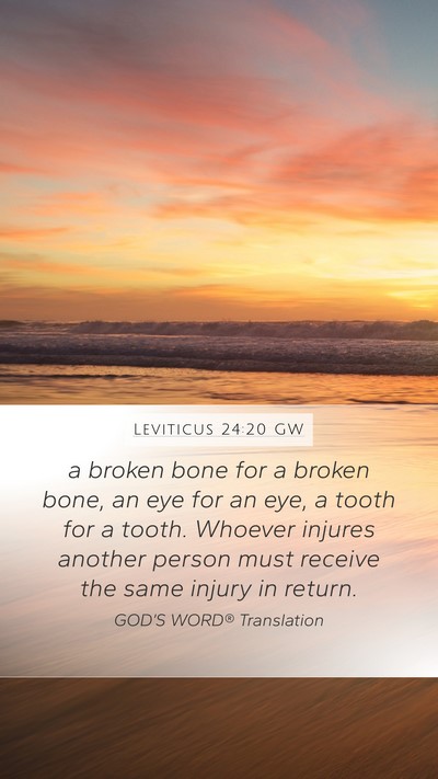 Leviticus 24:20 GW Mobile Phone Wallpaper - a broken bone for a broken bone, an eye for an - Mobile Bible Verse Wallpaper