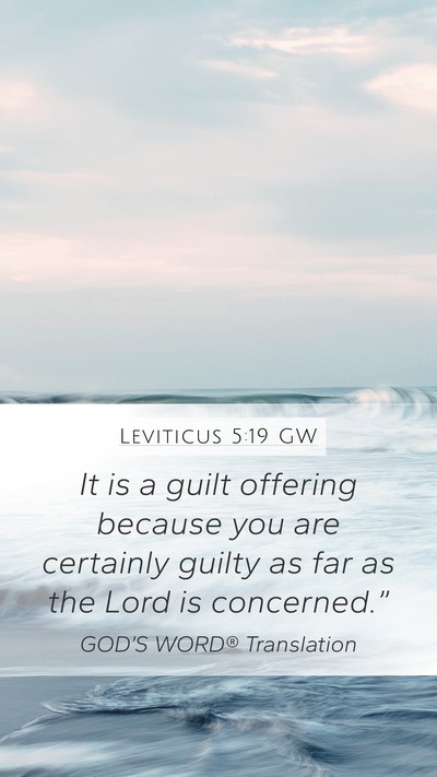 Leviticus 5:19 GW Mobile Phone Wallpaper - It is a guilt offering because you are certainly - Mobile Bible Verse Wallpaper