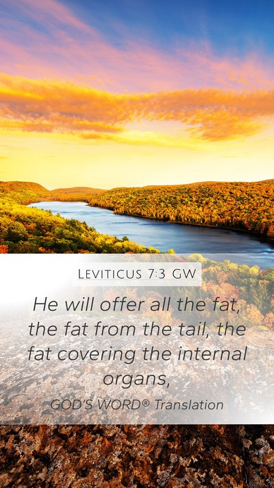 Leviticus 7:3 GW Mobile Phone Wallpaper - He will offer all the fat, the fat from the tail, - Mobile Bible Verse Wallpaper