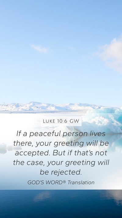 Luke 10:6 GW Mobile Phone Wallpaper - If a peaceful person lives there, your greeting - Mobile Bible Verse Wallpaper