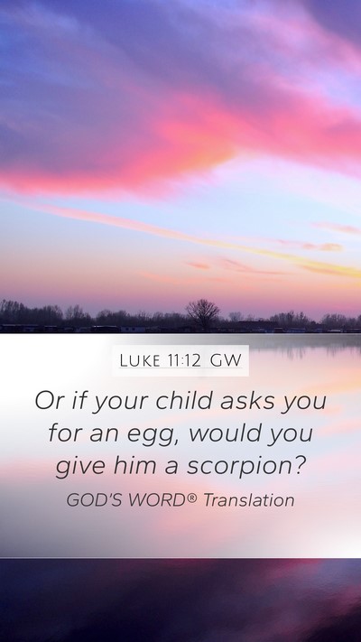 Luke 11:12 GW Mobile Phone Wallpaper - Or if your child asks you for an egg, would you - Mobile Bible Verse Wallpaper