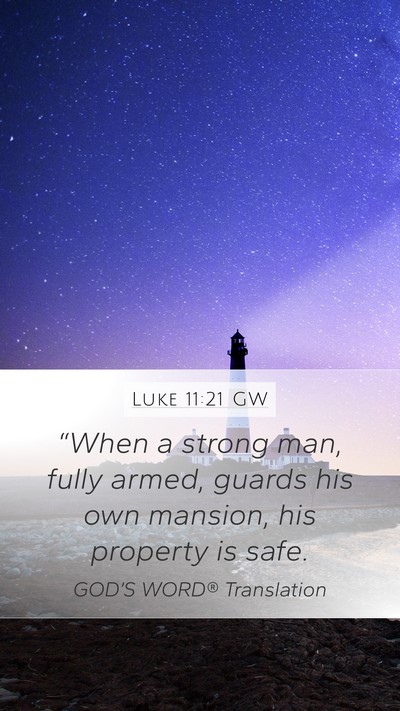 Luke 11:21 GW Mobile Phone Wallpaper - “When a strong man, fully armed, guards his own - Mobile Bible Verse Wallpaper