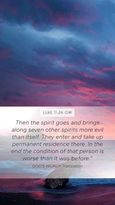 Luke 11:26 GW Mobile Phone Wallpaper - Then the spirit goes and brings along seven other - Mobile Bible Verse Wallpaper