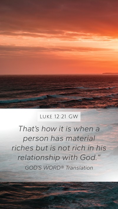 Luke 12:21 GW Mobile Phone Wallpaper - That’s how it is when a person has material - Mobile Bible Verse Wallpaper