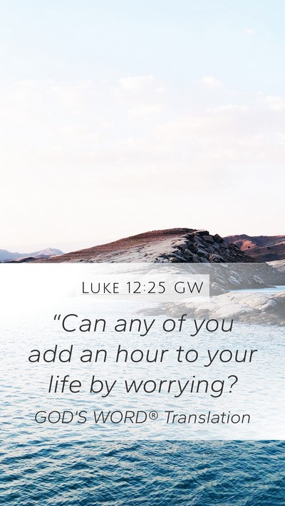 Luke 12:25 GW Bible Verse Image