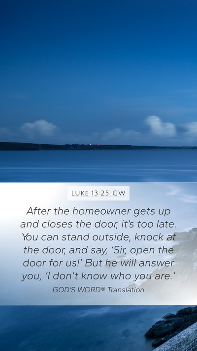 Luke 13:25 GW Bible Verse Image