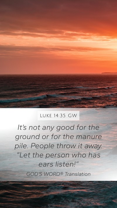 Luke 14:35 GW Mobile Phone Wallpaper - It’s not any good for the ground or for the - Mobile Bible Verse Wallpaper
