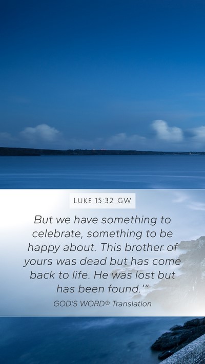 Luke 15:32 GW Bible Verse Image