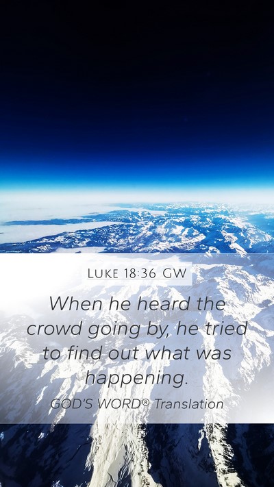 Luke 18:36 GW Bible Verse Image