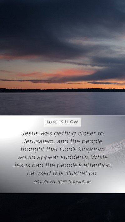 Luke 19:11 GW Bible Verse Image