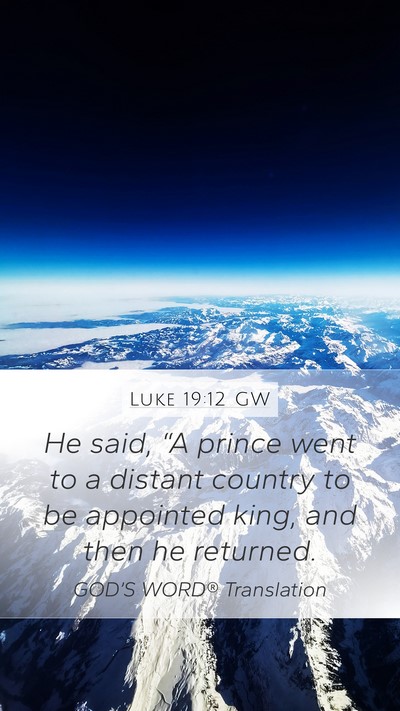 Luke 19:12 GW Bible Verse Image