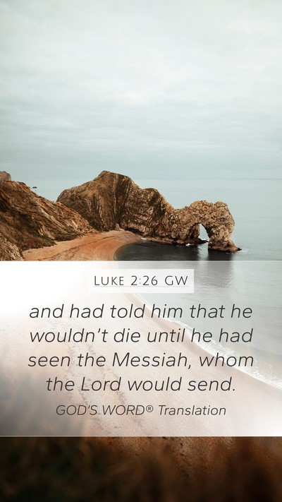 Luke 2:26 GW Mobile Phone Wallpaper - and had told him that he wouldn’t die until he - Mobile Bible Verse Wallpaper