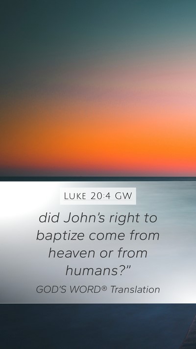 Luke 20:4 GW Mobile Phone Wallpaper - did John’s right to baptize come from heaven or - Mobile Bible Verse Wallpaper